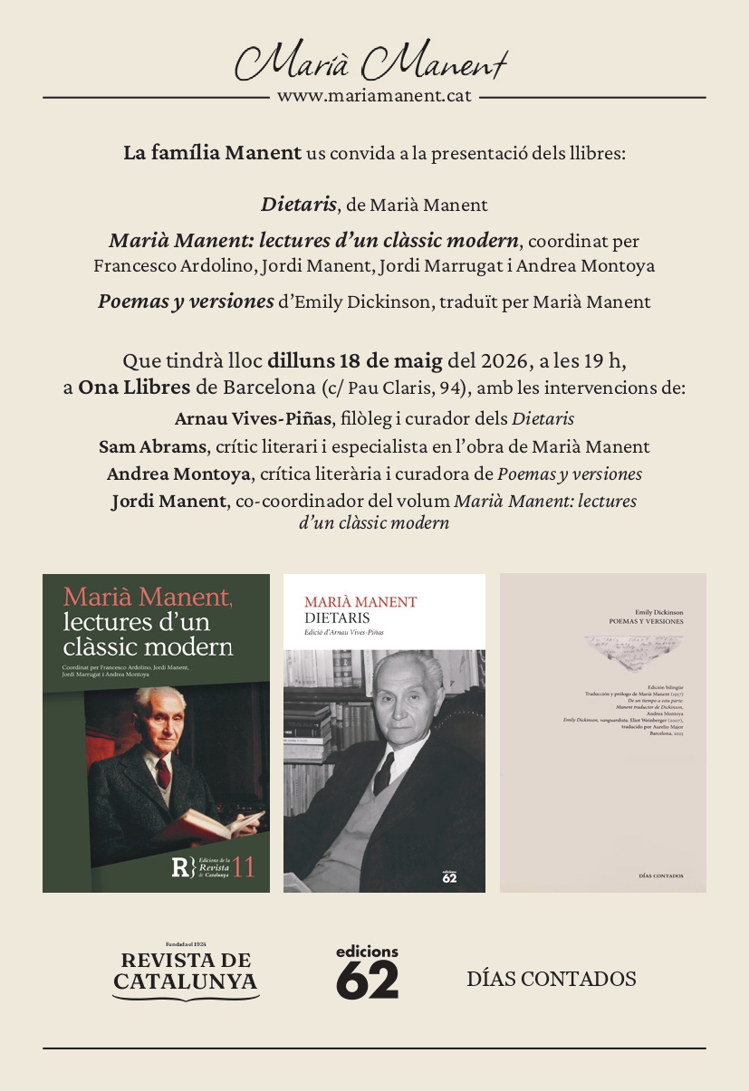 Dilluns 18 de maig a les 19 h es presentarà a la llibreria Ona, a Barcelona, els ‘Dietaris’ de Marià Manent, el volum ‘Marià Manent: lectures d’un clàssic modern’ i ‘Poemas y versiones’ d’Emily Dickinson, traduït pel poeta noucentista